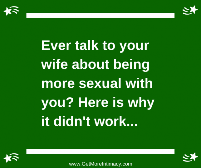 Talk to / with wife about being more sexual